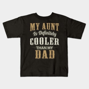 My Aunt Is Definitely Cooler Than My Dad Girl Boy Aunt Love Kids T-Shirt